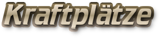 Kraftplätze Kraftplätze