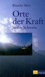 Blanche Merz - Orte der Kraft